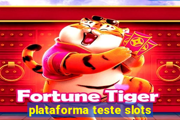 plataforma teste slots